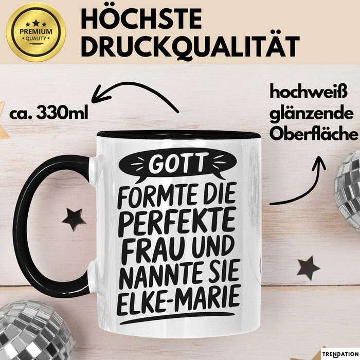 Elke-Marie Tasse Geschenk Gott Formte Die Perfekte Frau Elke-Marie Geschenkidee Schwarz Trendation