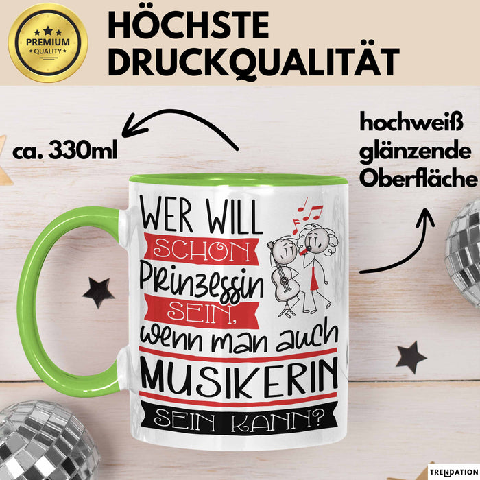 Musikerin Tasse Geschenk Spruch Wer Will Schon Prinzessin Sein Wenn Man Auch Musikerin Sein Kann Grün Trendation