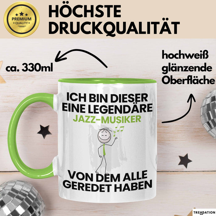 Jazz-Musiker Geschenk Tasse Lustige Geschenkidee Geburtstag für Jazz-Musiker Ich Bin Dieser Legendäre Jazz-Musiker Von Dem Alle Geredet Haben Kaffee-Becher Grün Trendation