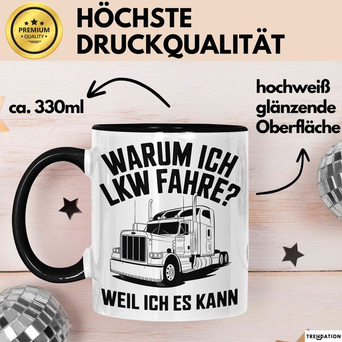 Lkw Fahrer Trucker Tasse Geschenk Lustige Geschenkidee Spruch Warum Ich Lkw Fahre Weil Ich Es Kann Trendation
