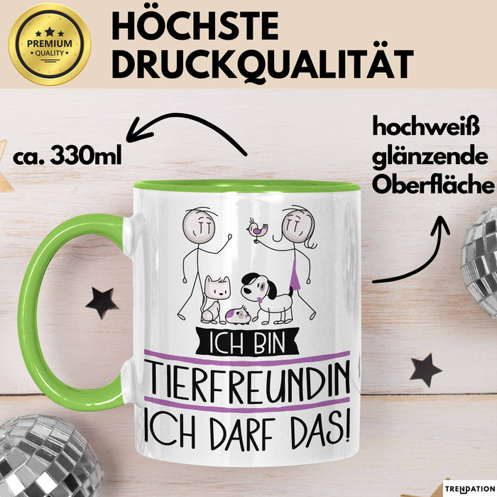 Geschenk für Tierfreundin Tasse Lustige Geschenkidee Geburtstag Ich Bin Tierfreundin Ich Darf Das Grün Trendation