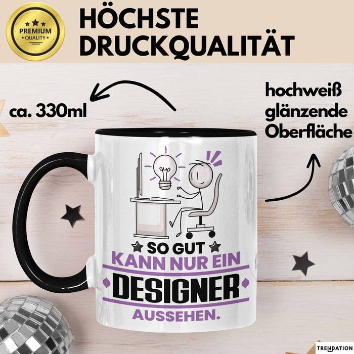 Designer Geschenk Tasse So Gut Kann Nur Ein Designer Aussehen Geschenkidee Kaffee-Becher Schwarz Trendation