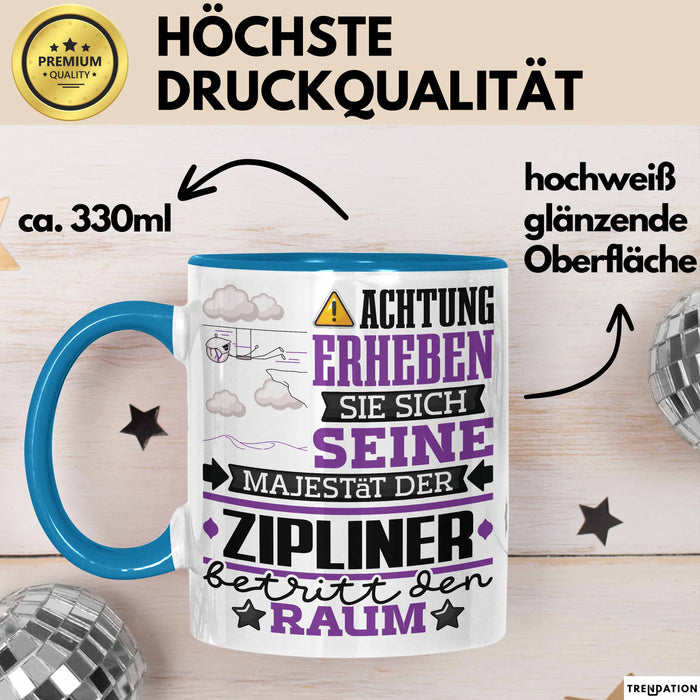 Zipliner Geschenk Tasse Lustiger Spruch Erheben Sie Sich Der Zipliner Betritt den Raum Blau Trendation