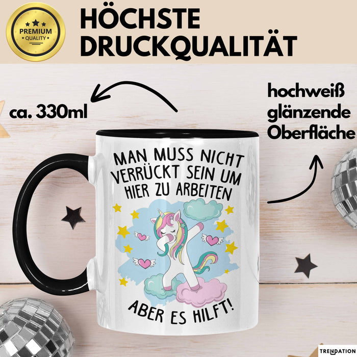 Office Arbeitskollege Einhorn Tasse Geschenk Lustige Geschenkidee Spruch Man Muss Nicht Verrückt Sein Um Hier Zu Arbeiten Aber Es Hilft Trendation