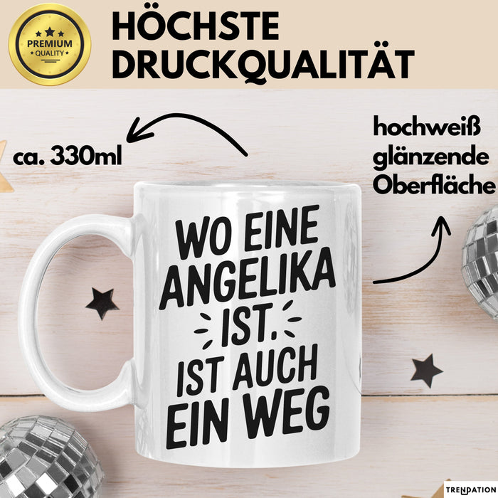 Angelika Tasse Geschenk Wo Eine Angelika Ist Ist Auch Ein Weg Geschenkidee Becher mit Name Weiß Trendation