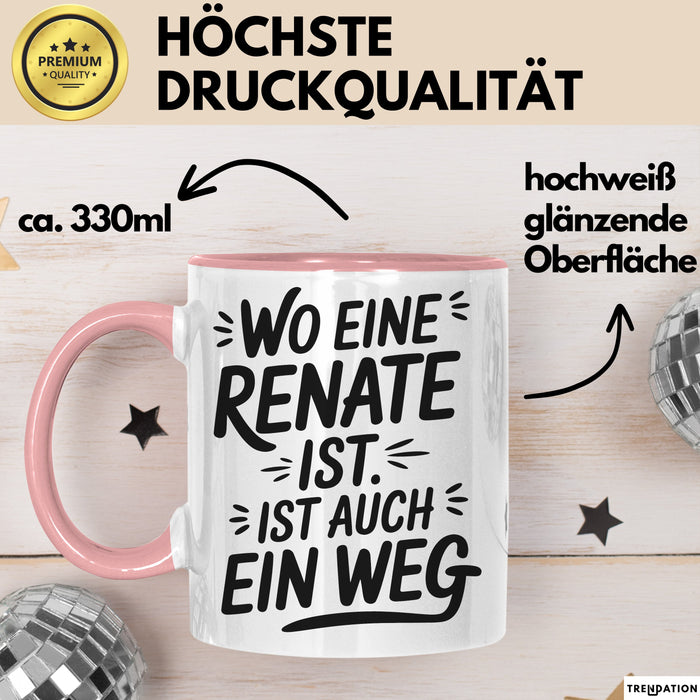 Renate Tasse Geschenk Wo Eine Renate Ist Ist Auch Ein Weg Geschenkidee Becher mit Name Rosa Trendation