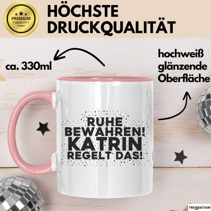Katrin Tasse Ruhe Bewahren! Katrin Regelt Das! Geschenk