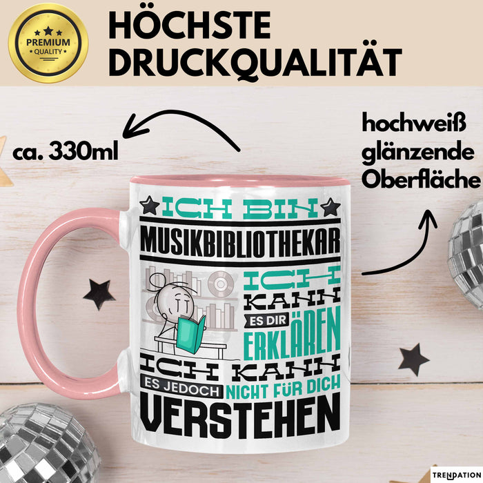 Musikbibliothekar Geschenk Tasse Lustige Geschenkdiee für einen Musikbibliothekar Geburtstag Ich Bin Musikbibliothekar Ich Kann Es Dir Erklären Aber Nicht Für Dich Verstehen Rosa Trendation