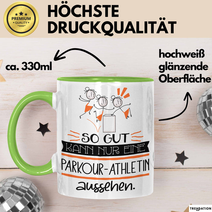 Parkour-Athletin Geschenk Tasse So Gut Kann Nur Eine Parkour-Athletin Aussehen Geschenkidee Geburtstag Weihnachten Lustig Grün Trendation