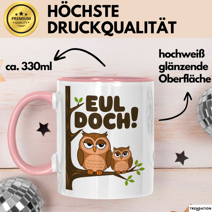 Eule Tierliebhaber Tasse Geschenk Lustige Geschenkidee Spruch Eul Doch Rosa Trendation