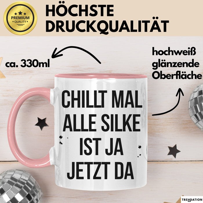 Silke Tasse Geschenk Chillt Mal Alle Silke Ist Ja Jetzt Da Geschenkidee Becher mit Name Rosa Trendation