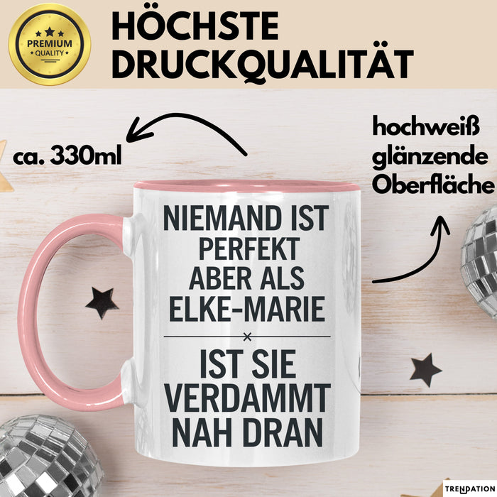 Elke-Marie Tasse Geschenk Niemand Ist Perfekt Elke-Marie Verdammt Nah Dran Geschenkidee Rosa Trendation