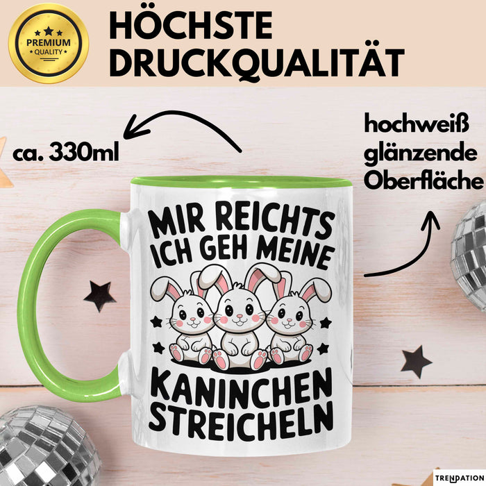 Kaninchen Hase Tierliebhaber Tasse Geschenk Lustige Geschenkidee Spruch Mir Reichts Ich Geh Meine Kaninchen Streicheln Grün Trendation