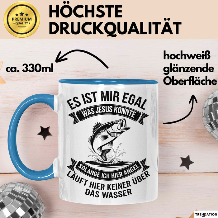 Angeln Fischer Tasse Geschenk Lustige Geschenkidee Spruch Es Ist Mir Egal Was Jesus Konnte Blau Trendation