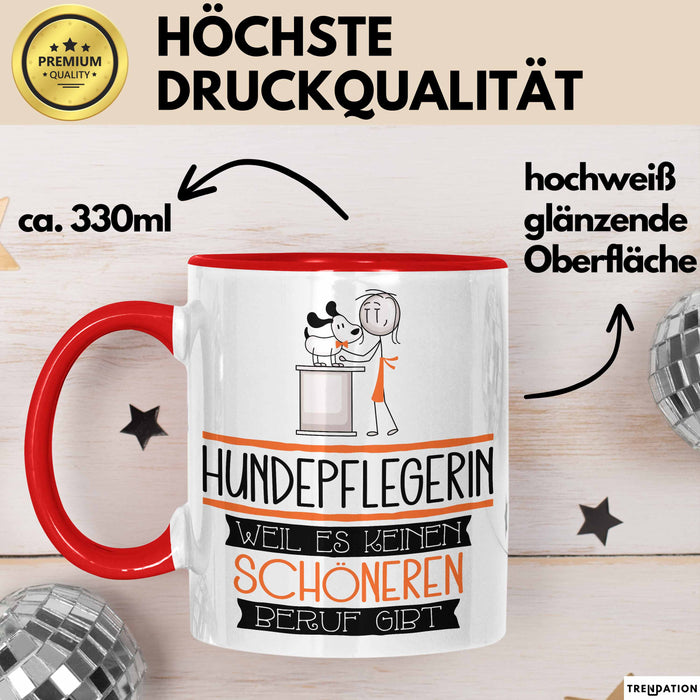 Hundepflegerin Weil Es Keinen Schöneren Beruf Gibt Tasse Geschenk für Eine Hundepflegerin Lustig Rot Trendation