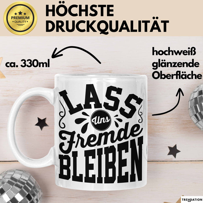 Schwarzer Humor Kaffeetasse Lass Uns Fremde Bleiben Tasse Geschenk Kollegen Sarkasmus Ironie Geschenkidee für Männer Frauen Kaffee-Becher Weiß Trendation