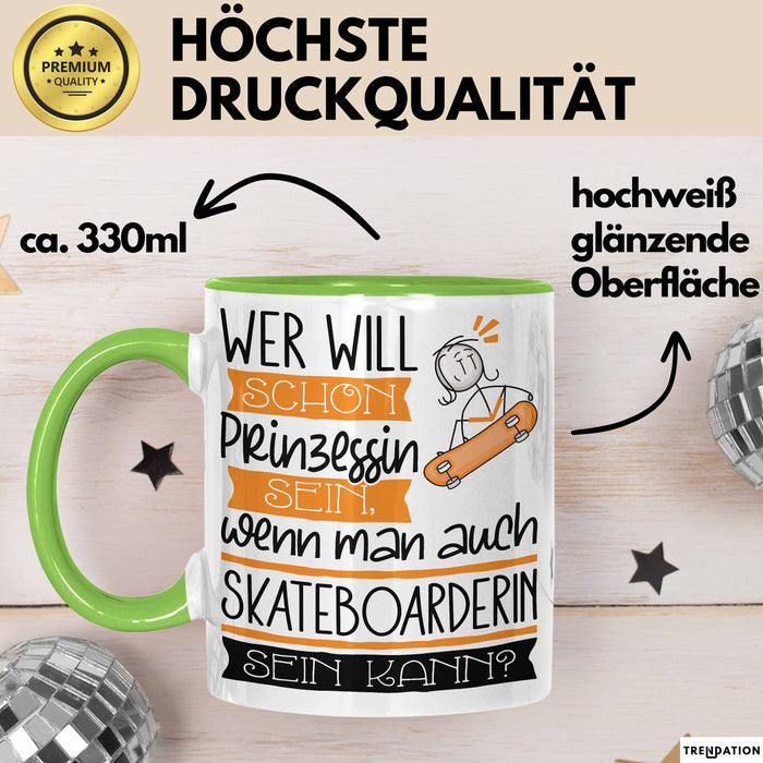 Skateboarderin Tasse Geschenk Spruch Wer Will Schon Prinzessin Sein Wenn Man Auch Skateboarderin Sein Kann Grün Trendation