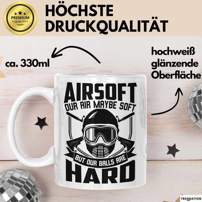 Softair Tasse Geschenk Airsoft Our Air Maybe Soft But Our Balls Are Hard Becher Weiß Trendation