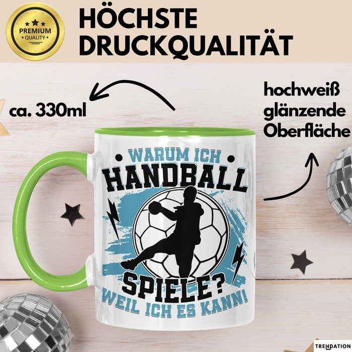 Handball Geschenk Tasse Geschenkidee Handball-Spieler Handballspielerin Mädchen Jungs Kaffee-Becher Warum Ich Handball Spiele? Grün Trendation