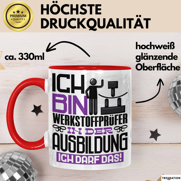 Werkstoffprüfer Ausbildung Tasse Geschenk Ich Bin Werkstoffprüfer In Der Ausbildung Ich Darf Das Geschenkidee Spruch Rot Trendation