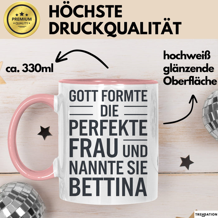 Bettina Tasse Geschenk Gott Formte Die Perfekte Frau Bettina Geschenkidee Rosa Trendation
