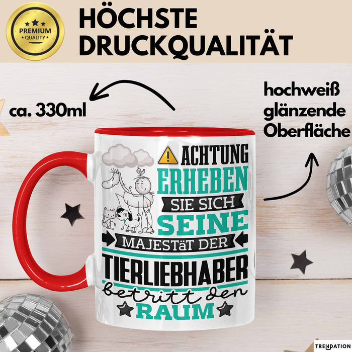 Tierliebhaber Geschenk Tasse Lustiger Spruch Erheben Sie Sich Der Tierliebhaber Betritt den Raum Rot Trendation
