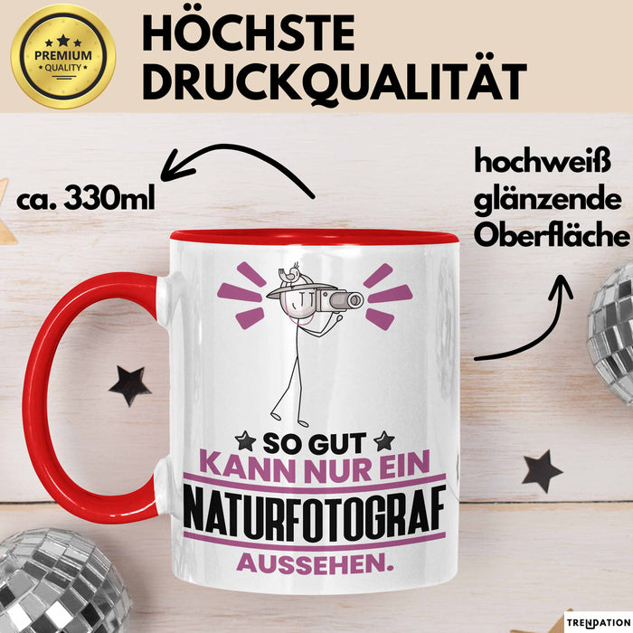 Naturfotograf Geschenk Tasse So Gut Kann Nur Ein Naturfotograf Aussehen Geschenkidee Kaffee-Becher Rot Trendation