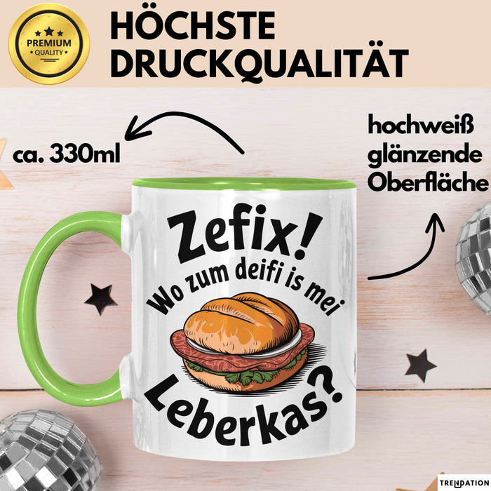 Deutschland Deutsches Fleisch Leberkäse Tasse Geschenk Lustige Geschenkidee Spruch Zefix Wo Zum Deifi Is Mei Leberkas Grün Trendation