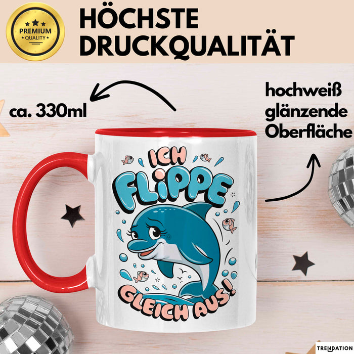 Delfin Tierliebhaber Tasse Geschenk Lustige Geschenkidee Spruch Ich Flippe Gleich Aus Rot Trendation