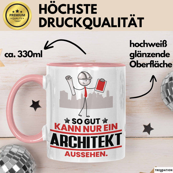 Architekt Geschenk Tasse So Gut Kann Nur Ein Architekt Aussehen Geschenkidee Kaffee-Becher Rosa Trendation