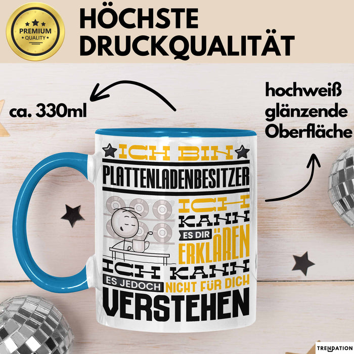 Plattenladenbesitzer Geschenk Tasse Lustige Geschenkdiee für einen Plattenladenbesitzer Geburtstag Ich Bin Plattenladenbesitzer Ich Kann Es Dir Erklären Aber Nicht Für Dich Verstehen Blau Trendation