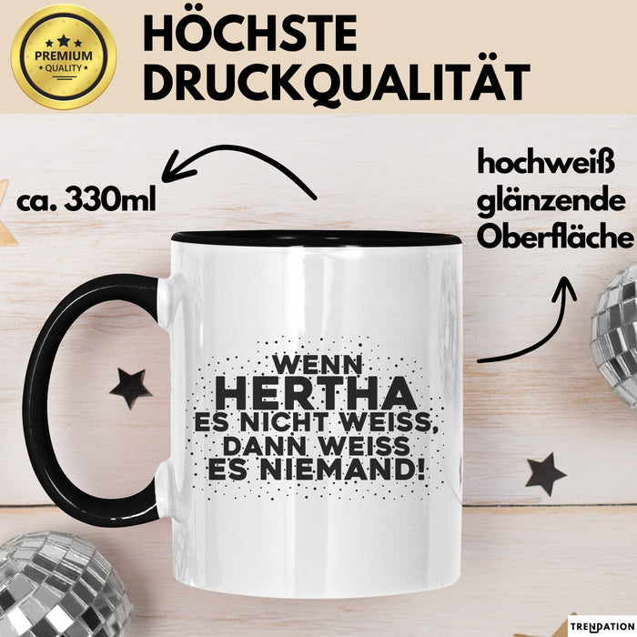 Hertha Tasse Wenn Hertha Es Nicht Weiss, Dann Weiss Es Niemand! Geschenk