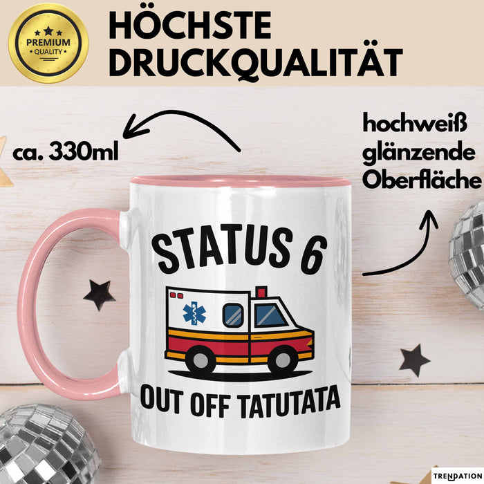 Rettungsdienst Notfallsanitäter Tasse Geschenk Lustige Geschenkidee Spruch Status 6 Außer Dienst Emergency Paramedic Tatütata Rosa Trendation