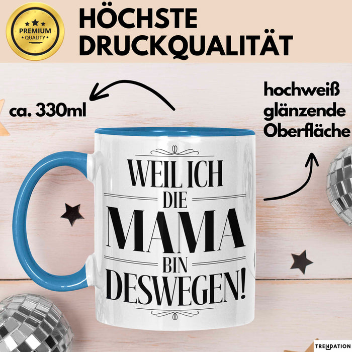 Mama Muttertag Tasse Becher Geschenk Lustige Geschenkidee Spruch Weil Ich Die Mama Bin Deswegen Blau Trendation