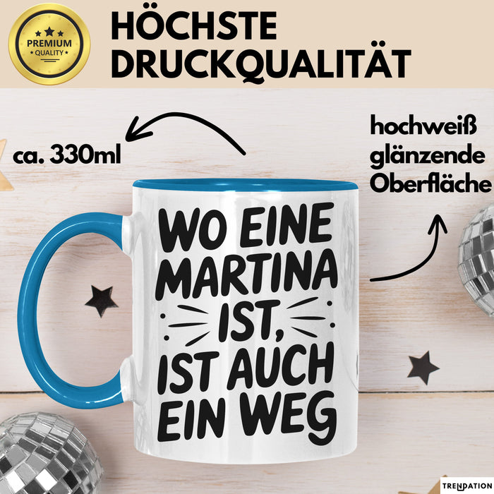 Martina Tasse Geschenk Wo Eine Martina Ist Ist Auch Ein Weg Geschenkidee Becher mit Name Blau Trendation