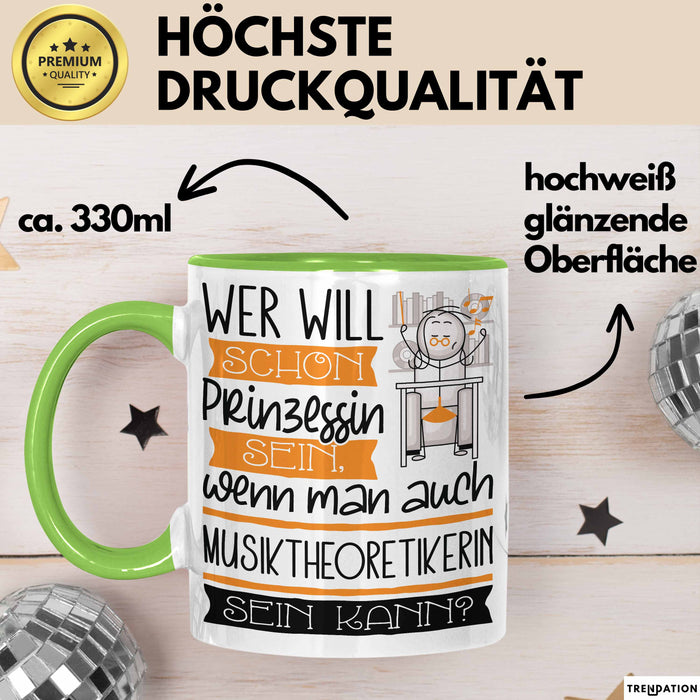 Musiktheoretikerin Tasse Geschenk Spruch Wer Will Schon Prinzessin Sein Wenn Man Auch Musiktheoretikerin Sein Kann Grün Trendation