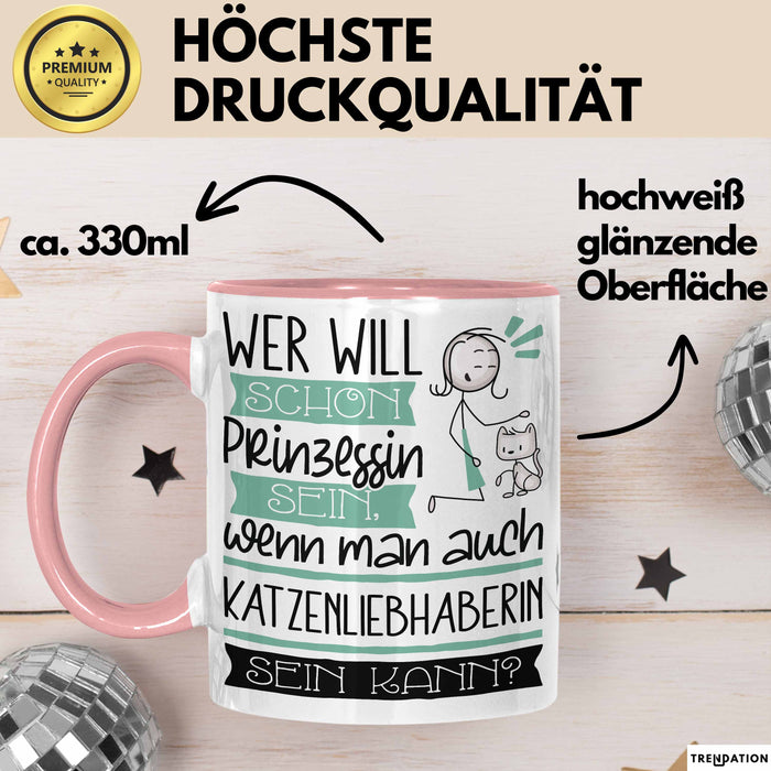 Katzenliebhaberin Tasse Geschenk Spruch Wer Will Schon Prinzessin Sein Wenn Man Auch Katzenliebhaberin Sein Kann Rosa Trendation
