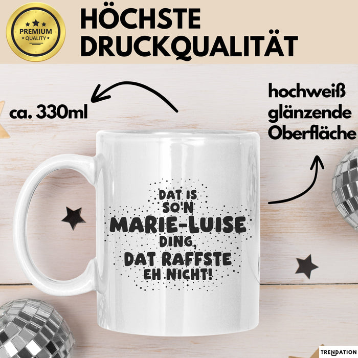 Marie-Luise Tasse Dat Is So'n Marie-Luise Ding, Dat Raffste Eh Nicht
