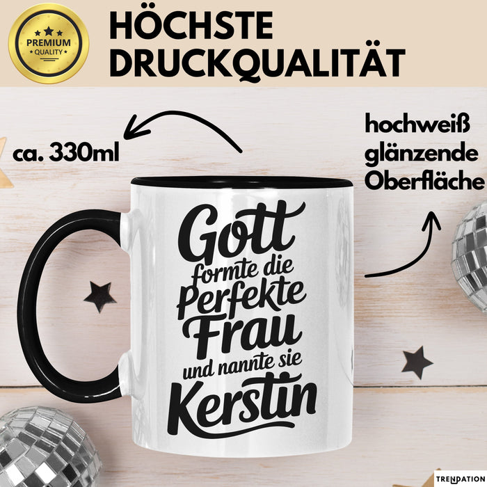 Kerstin Tasse Geschenk Gott Formte Die Perfekte Frau Kerstin Geschenkidee Schwarz Trendation