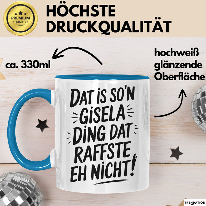 Gisela Tasse Geschenk Dat Is So'n Gisela Ding Dat Raffste Eh Nicht Geschenkidee Becher mit Name Blau Trendation