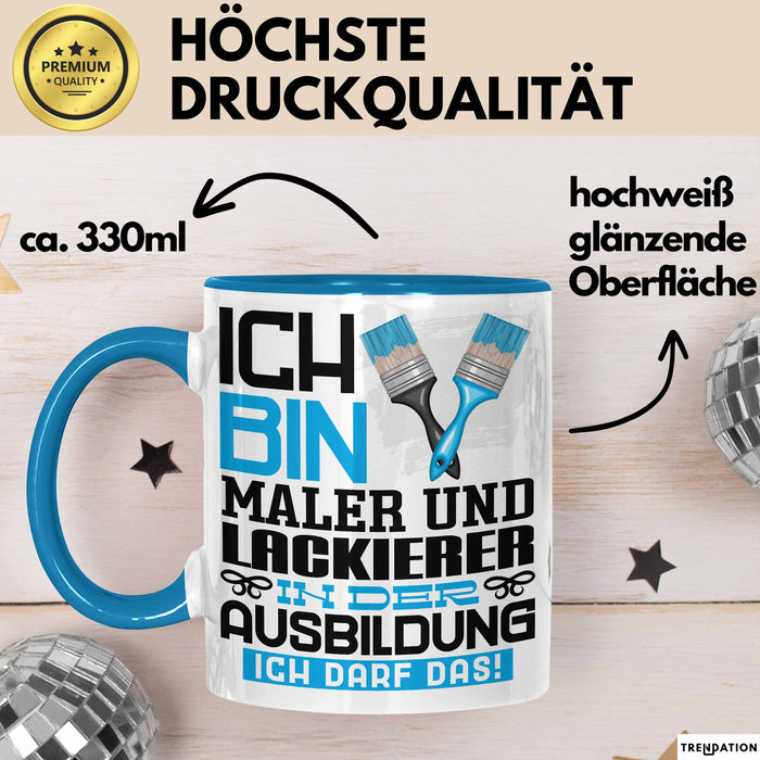Maler und Lackierer Ausbildung Tasse Geschenk Ich Bin Maler und Lackierer In Der Ausbildung Ich Darf Das Geschenkidee Spruch Blau Trendation