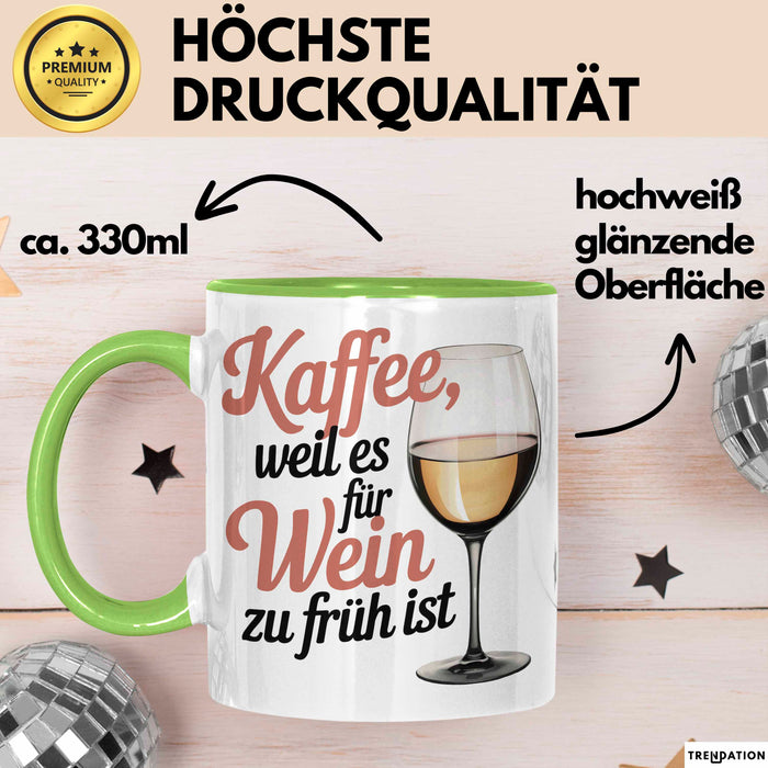 Kaffee Weintrinker Tasse Geschenk Lustige Geschenkidee Weil Es für Wein Zu Früh Ist Grün Trendation