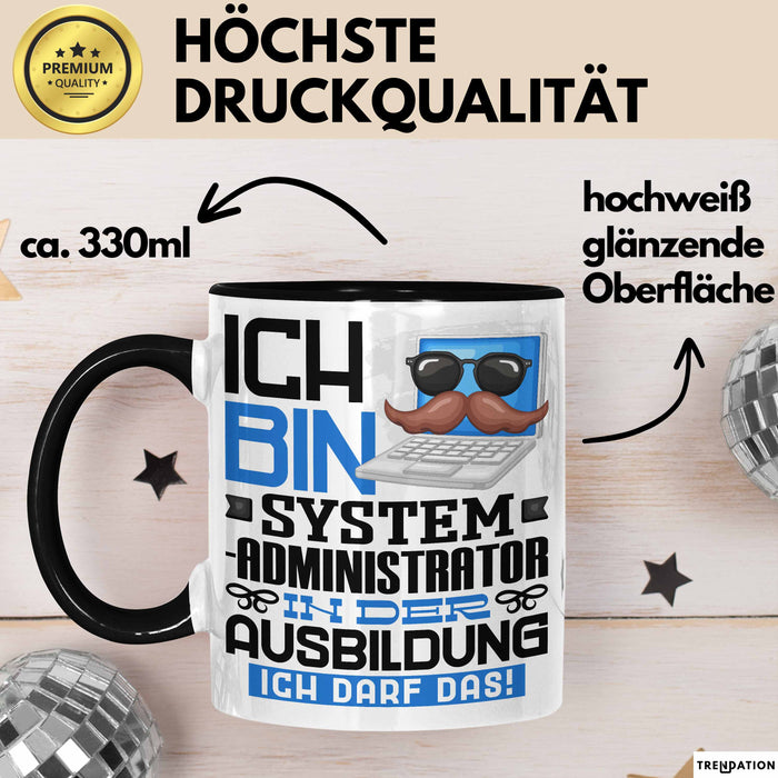Systemadministrator Ausbildung Tasse Geschenk Ich Bin Systemadministrator In Der Ausbildung Ich Darf Das Geschenkidee Spruch Schwarz Trendation