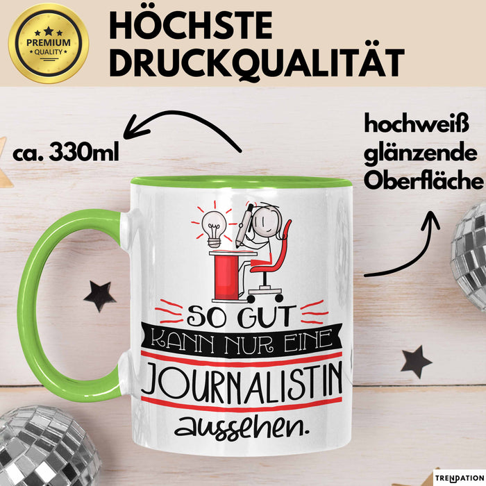 Journalistin Geschenk Tasse So Gut Kann Nur Eine Journalistin Aussehen Geschenkidee Geburtstag Weihnachten Lustig Grün Trendation