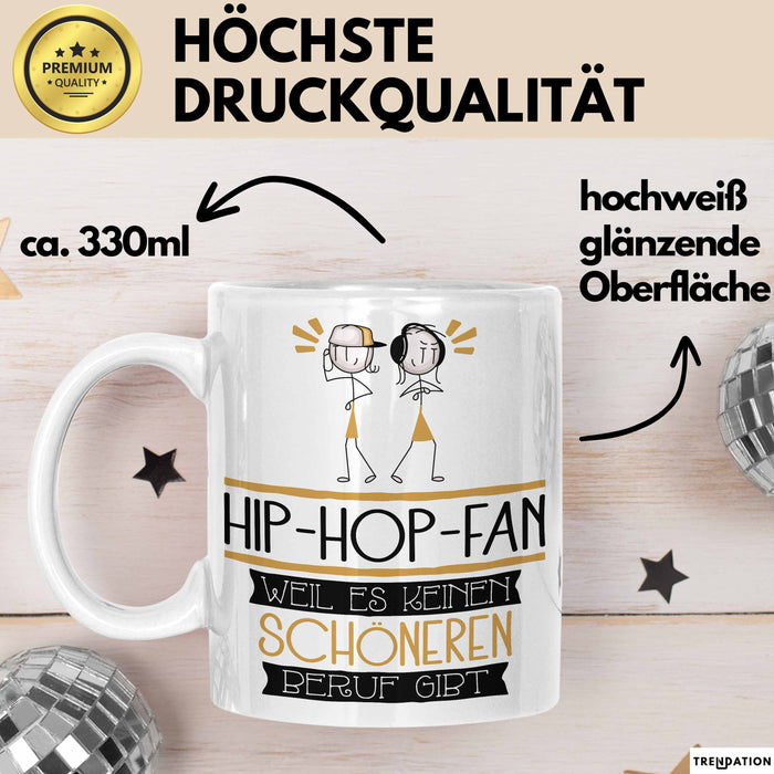 Hip-Hop-Fan Weil Es Keinen Schöneren Beruf Gibt Tasse Geschenk für Eine Hip-Hop-Fan Lustig Weiß Trendation