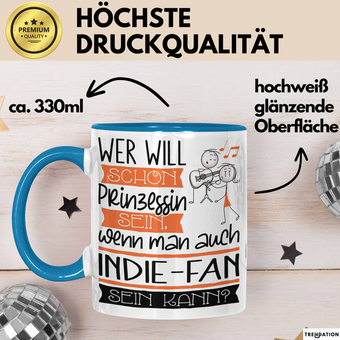 Indie-Fan Tasse Geschenk Spruch Wer Will Schon Prinzessin Sein Wenn Man Auch Indie-Fan Sein Kann Blau Trendation