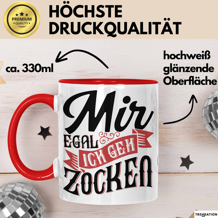 Zocker Gamer Geschenk Tasse Kaffee-Becher Mir Egal Ich Geh Zocken Geschenkidee Jungs Gaming Idee Rot Trendation