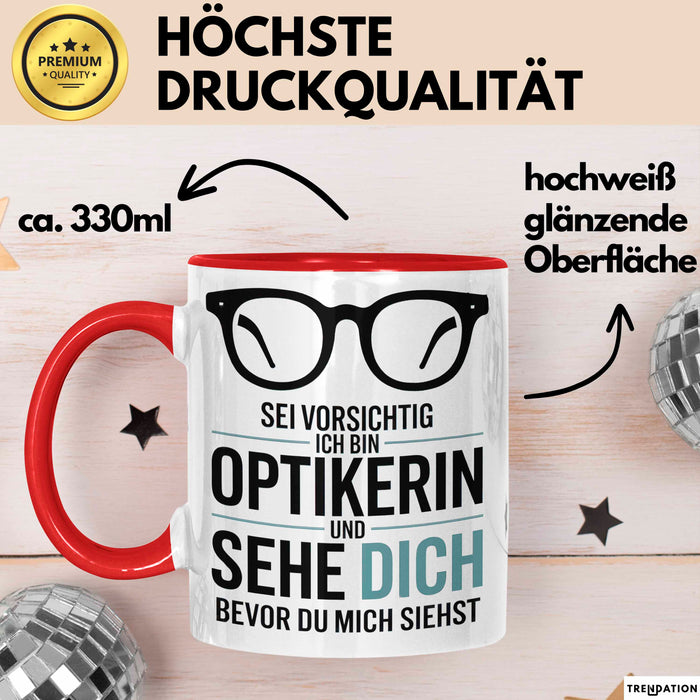 Augenarzt Tasse Geschenk Ich bin Optikerin und sehe dich Geschenkidee Lustig Rot Trendation