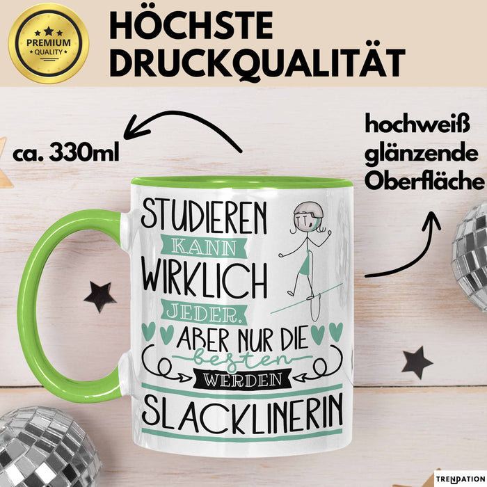 Slacklinerin Tasse Lustiges Geschenk Studieren Kann Wirklich Jeder Nur Die Besten Werden Slacklinerin Grün Trendation