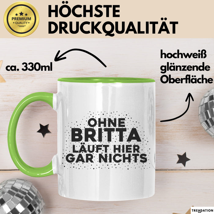 Britta Tasse Ohne Britta Laeuft Hier Gar Nichts Geschenk